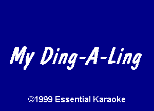 My Ding -AI-ling

CQ1999 Essential Karaoke