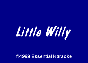 liffle Willy

CQ1999 Essential Karaoke