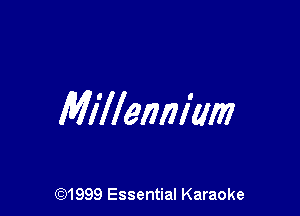 Millennium

(91999 Essential Karaoke