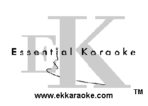 Essential Karaoke

3

-E' -s-

www.ekkaraoke.com