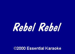 Rebel Rebel

(972000 Essential Karaoke