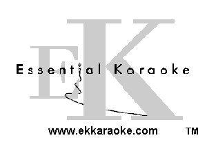 Essential Karaoke

3

-E' -s-

www.ekkaraoke.com TM