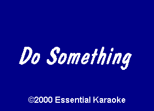 Do 3omef6mg

(972000 Essential Karaoke