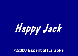 Happy Jack

(972000 Essential Karaoke