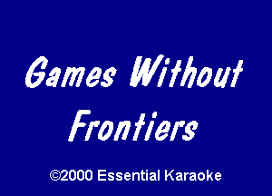 63mg Willow

Fronfiers

(972000 Essential Karaoke