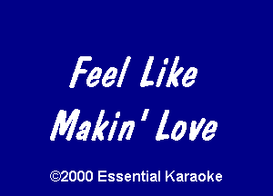 Feel like

M31917) ' love

(972000 Essential Karaoke