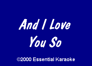 4nd I love

Voa 30

(972000 Essential Karaoke