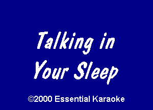 Talking in

Vow weep

(972000 Essential Karaoke