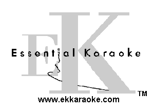 Essential Karaoke

QX

'M.

a

3--

TM
www.ekkaraoke.com