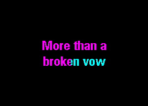 More than a

broken vow