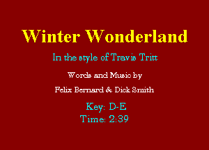 W inter W 0nderland

In the style of Travis Tritt

Words and Music by
Felix Barnard 3c Dick Smith

KEYS D-E
Time 239