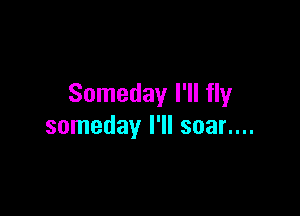 Someday I'll fly

someday I'll scan...