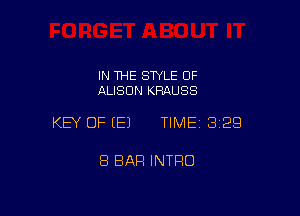 IN THE STYLE 0F
ALISON KRAUSS

KEY OF EEJ TIMEI 329

8 BAR INTRO