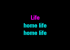 Life

home life
home life