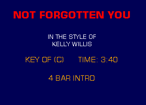 IN THE STYLE 0F
KELLY WILLIS

KEY OF ECJ TIME13i4O

4 BAR INTRO