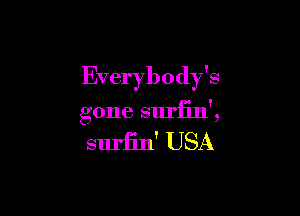 Everybody's

gone suriin',

suriin' USA