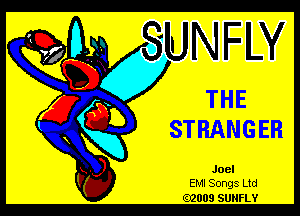 Joel

EMI Songs Ltd
02009 SUNFLY