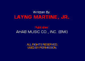 W ritten By

AHAB MUSIC CU, INC EBMIJ

ALL RIGHTS RESERVED
USED BY PERMISSION