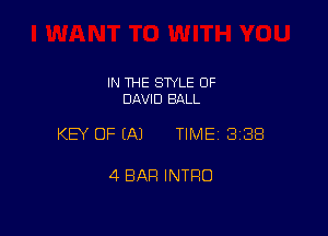 IN THE STYLE OF
DAVID BALL

KEY OF EAJ TIMEI 33E!

4 BAR INTRO