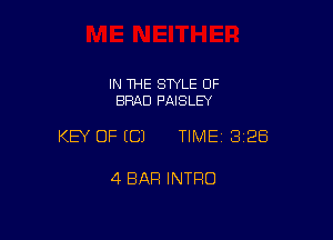 IN THE STYLE 0F
BRAD PAISLEY

KEY OF ECJ TIMEI 328

4 BAR INTRO
