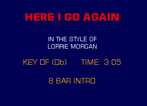 IN 1HE SWLE OF
LDFIFHE MORGAN

KEY OF (Dbl TIME 305

8 BAR INTRO