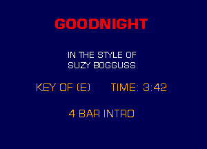 IN THE SWLE OF
SUZY BDGGUSS

KEY OF E) TIME13i42

4 BAR INTRO