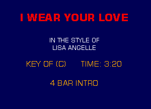 IN THE STYLE OF
LISA ANGELLE

KEY OF ECJ TIMEI 320

4 BAR INTRO