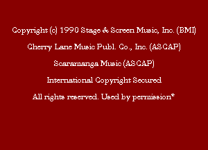 Copyright (c) 1990 Stage 3c Sm Music, Inc. (EMU
Chm Lana Music Publ. Co., Inc. (AS CAP)
Scaramsnga Music (AS CAP)
Inmn'onsl Copyright Secured

All rights named. Used by pmnisbion