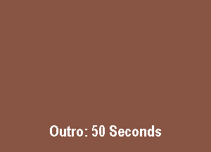 Outroz 50 Seconds