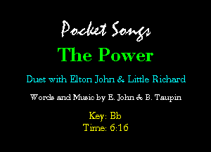 Doom 50W

The Power

Duet with Elton John 8 Little Richard

Words and Music by E. John 3c B. Tsupin

Ker Bb
Tirnei6i'16