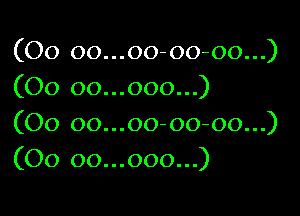 ...oo-oo-oo...)
...ooo...)

...oo-oo-oo...)
...ooo...)