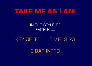 IN THE STYLE 0F
FAITH HILL

KEY OF (P) TIME 3120

8 BAR INTRO