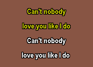 CanTnobody

loveyoqueldo

CanTnobody

Ioveyoqueldo