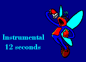 '12 seconds

(0-
Instrumental gxg
Fa,