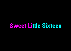 Sweet Little Sixteen