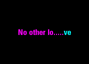 No other In ..... ve