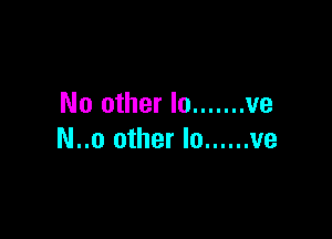 No other In ....... ve

N..o other In ...... ve