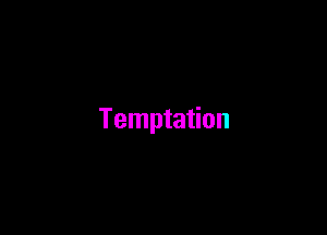 Temptation