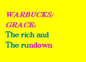 WA RB UCKSV
GRAL CE.-
The rich and

The rundown