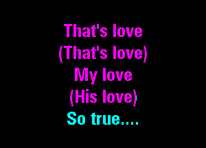 Thafslove
(Thafslove)

nnylove
u slove)
So true....