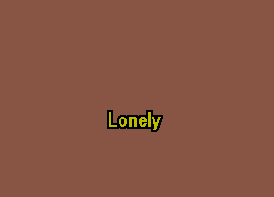 Lonely