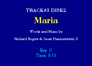 TRACIGB DISK2
Maria

Words and Mumc by

Richard Roam 3c Oscar Hmmn II

Key C
Tune 310