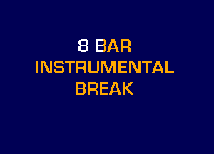 (BBAR
INSTRUMENTAL

BREAK