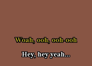 Woah, 0011, 0011-0011

Hey, hey yeah...