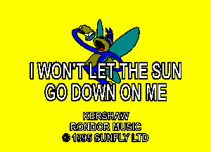 I WON'TngngTHE SUN

G0 DOWN ON ME

K E R S H AW

RONDOR MUSIC
- 10.95 SIJNFLY -TD