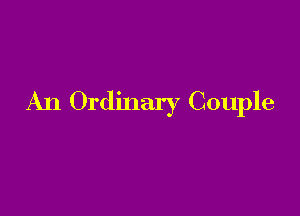 An Ordinary COHpIe