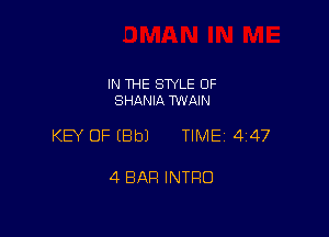 IN THE STYLE 0F
SHANIA TWAIN

KEY OF (8b) TIME 447

4 BAH INTRO