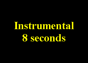 Instrumental

8 seconds