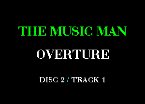 THE MUSIC NIAN
OVERTURE

DISC 21TRACK 1