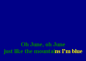 011 June, 011 June
just like the mountains I'm blue